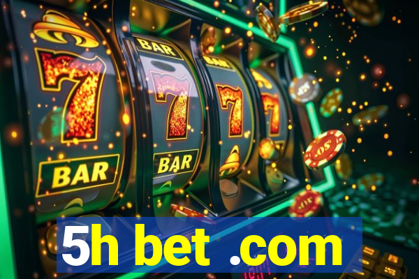 5h bet .com